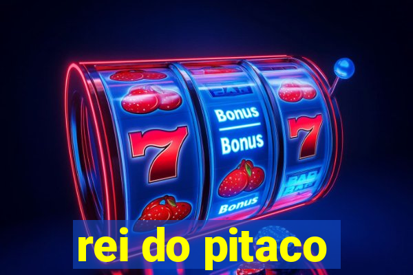 rei do pitaco